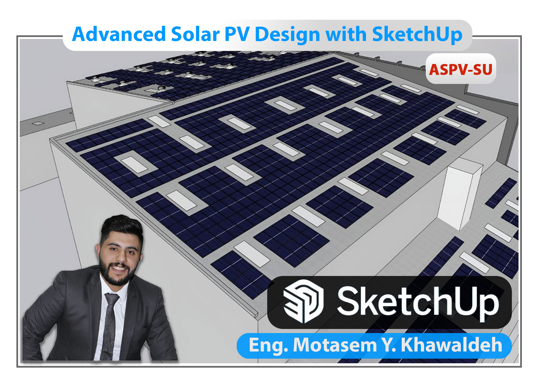 Advanced Solar PV Design with SketchUp ASPV-SU – Pro. Level
